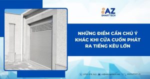 Những điểm cần chú ý khác khi cửa cuốn phát ra tiếng kêu lớn