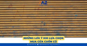 Những lưu ý khi lựa chọn mua cửa cuốn cũ