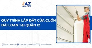 Quy trình lắp đặt cửa cuốn Đài Loan tại Quận 12