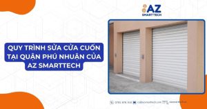 Quy trình sửa cửa cuốn tại quận Phú Nhuận của AZ Smarttech