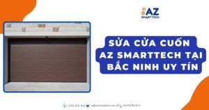 Sửa chữa cửa cuốn Az Smarttech tại Bắc Ninh Uy Tín, Trách Nhiệm