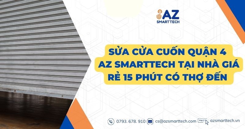 Sửa cửa cuốn Quận 4 AZ Smarttech tại nhà giá rẻ 15 phút có thợ đến