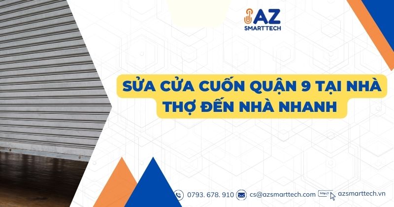 Sửa cửa cuốn quận 9 tại nhà thợ đến nhà nhanh sau 25 phút gọi