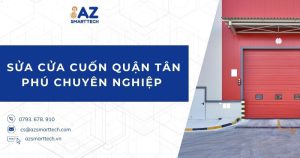 Sửa cửa cuốn quận Tân Phú An Tâm làm chuyên nghiệp