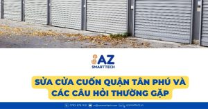 Sửa cửa cuốn Quận Tân Phú và các câu hỏi thường gặp