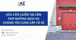 Sửa cửa cuốn tại cần thơ những dịch vụ chúng tôi cung cấp bao gồm