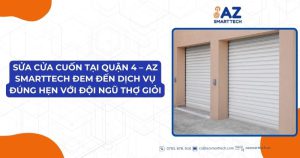 Sửa cửa cuốn tại quận 4 – AZ Smarttech đem đến dịch vụ đúng hẹn với đội ngũ thợ giỏi