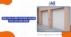 Sửa cửa cuốn Thủ Đức giá rẻ AZ Smarttech thợ làm đảm bảo