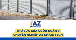 Thợ sửa cửa cuốn Quận 9 chuyên nghiệp - AZ Smarttech