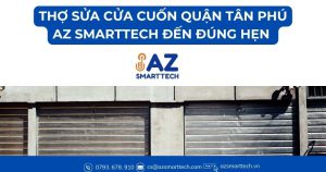 Thợ sửa cửa cuốn Quận Tân Phú AZ Smarttech đến đúng hẹn