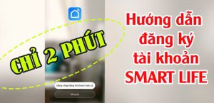 Huong dan dang ky tai khoan moi tren app Smart Life nha thong minh