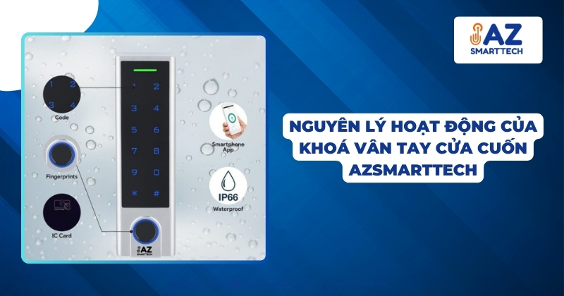 Nguyên lý hoạt động của khoá vân tay cửa cuốn AZSMARTTECH