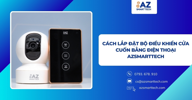 Cách lắp đặt bộ điều khiển cửa cuốn bằng điện thoại AZSmarttech