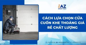 Báo giá cửa cuốn khe thoáng giá rẻ chính hãng mới nhất 2025 7 Cách lựa chọn cửa cuốn khe thoáng giá rẻ chất lượng