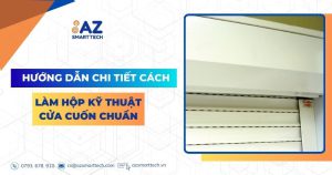 Cách làm hộp kỹ thuật cửa cuốn đẹp, bền, chi tiết từ A - Z 4 Hướng dẫn chi tiết cách làm hộp kỹ thuật cửa cuốn chuẩn