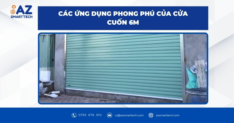 Các ứng dụng phong phú của cửa cuốn 6m