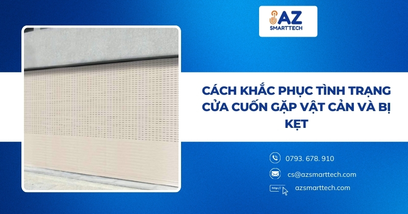 Cách khắc phục tình trạng cửa cuốn gặp vật cản và bị kẹt