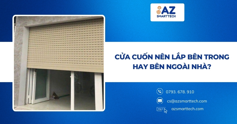 Cửa cuốn nên lắp bên trong hay bên ngoài nhà?