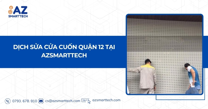 Dịch Sửa cửa cuốn Quận 12 tại AzSmarttech