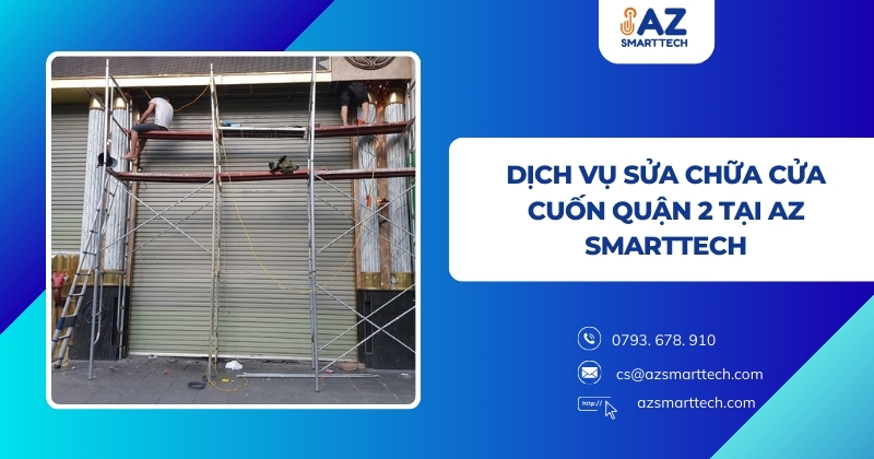 Dịch vụ sửa chữa cửa cuốn quận 2 tại Az Smarttech