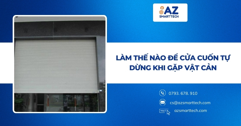 Làm thế nào để cửa cuốn tự dừng khi gặp vật cản