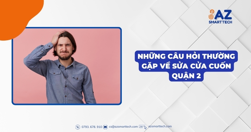 Những câu hỏi thường gặp về sửa cửa cuốn quận 2