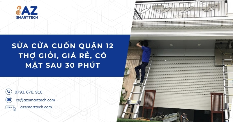 Sửa cửa cuốn quận 12 Thợ Giỏi, Giá Rẻ, Có Mặt Sau 30 Phút