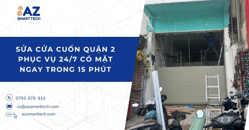 Sửa cửa cuốn quận 2 phục vụ 24/7 có mặt ngay trong 15 phút