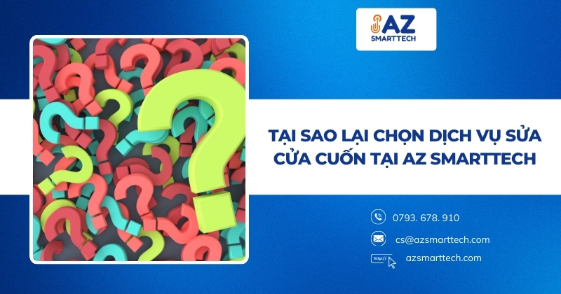 Tại sao lại chọn dịch vụ sửa cửa cuốn tại AZ Smarttech