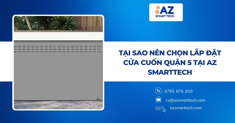 Tại sao nên chọn lắp đặt cửa cuốn Quận 5 tại Az smarttech
