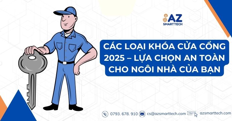 Các Loại Khóa Cửa Cổng 2025 – Lựa Chọn An Toàn Cho Ngôi Nhà Của Bạn