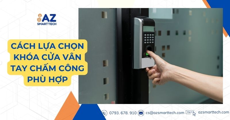 Khóa Cửa Vân Tay Chấm Công Mới Nhất 2025 4 Cách lựa chọn khóa cửa vân tay chấm công phù hợp