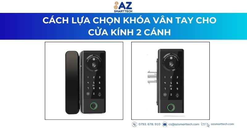 Top Khóa Vân Tay Cửa Kính 2 Cánh Tốt Nhất 2025 6 Cách lựa chọn Khóa vân tay cho cửa kính 2 cánh;