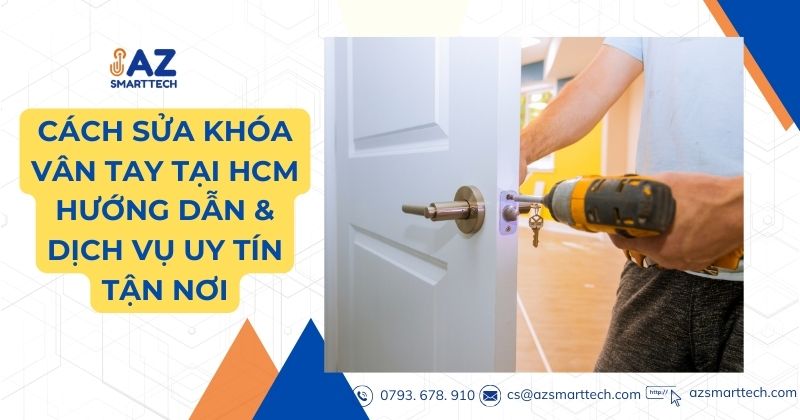 Cách sửa khóa vân tay tại nhà ở Hồ Chí Minh, Dịch vụ uy tín tận nơi