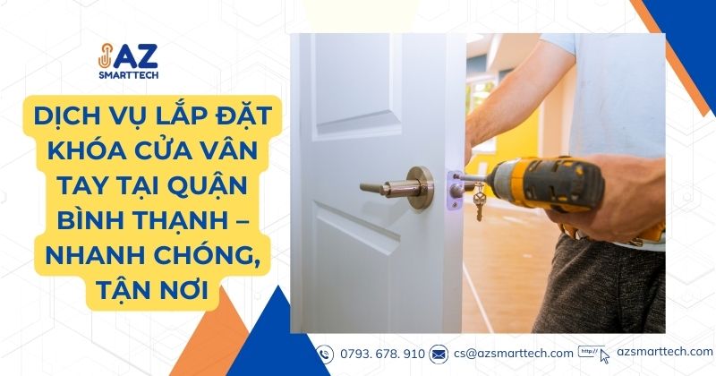 Dịch vụ lắp đặt khóa cửa vân tay tại quận Bình Thạnh nhanh chóng , tận nơi