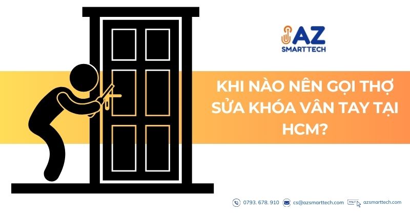Khi nào nên gọi thợ sửa khóa vân tay tại HCM