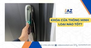 Khóa cửa thông minh loại nào tốt?