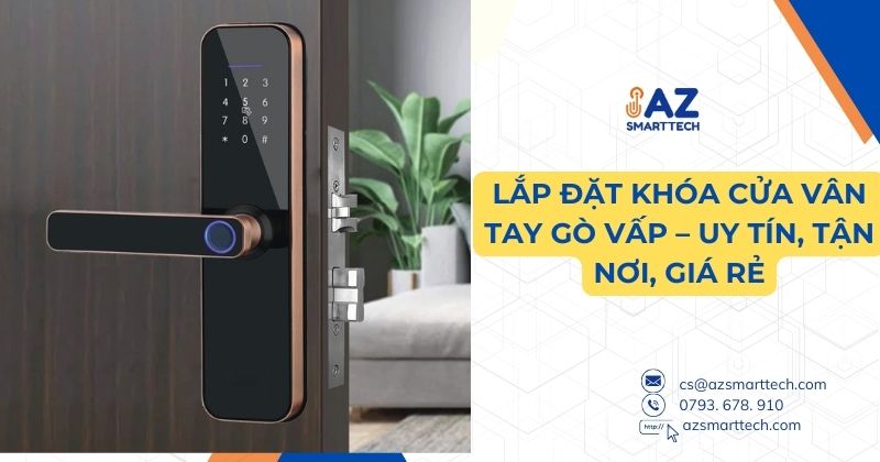 Lắp đặt khóa cửa vân tay Gò Vấp - uy tín, tận nơi, giá rẻ
