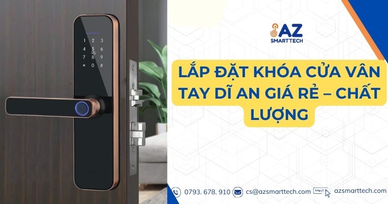 Lắp đặt khóa cửa vân tay Dĩ An giá rẻ chất lượng