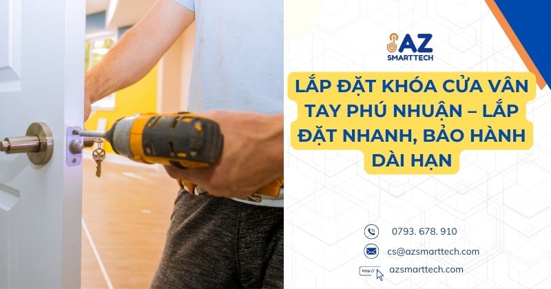 lắp đặt khóa cửa vân tay quận phú nhuận, lắp đặt nhanh chóng bảo hành tận nơi
