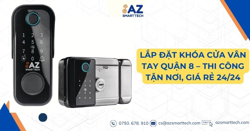 Lắp đặt khóa cửa vân tay quận 8, thi công tận nơi giá re 24/24