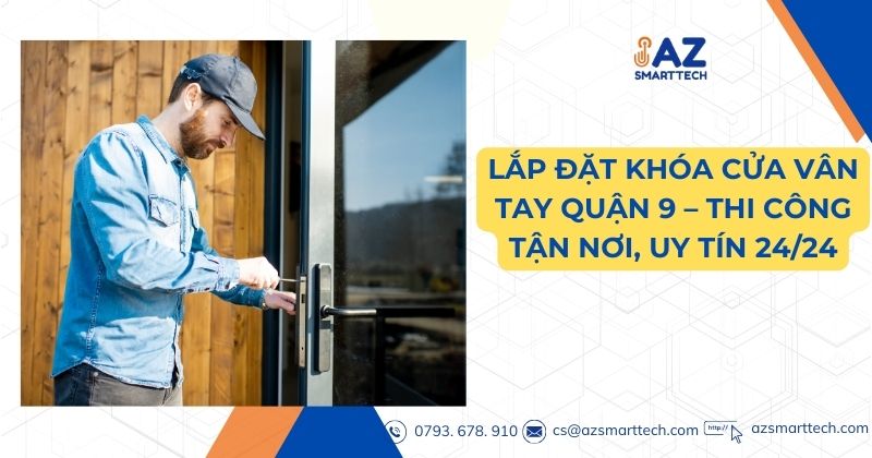 ắp đặt khóa cửa vân tay Quận 9 thi công tận nơi uy tín 24/24