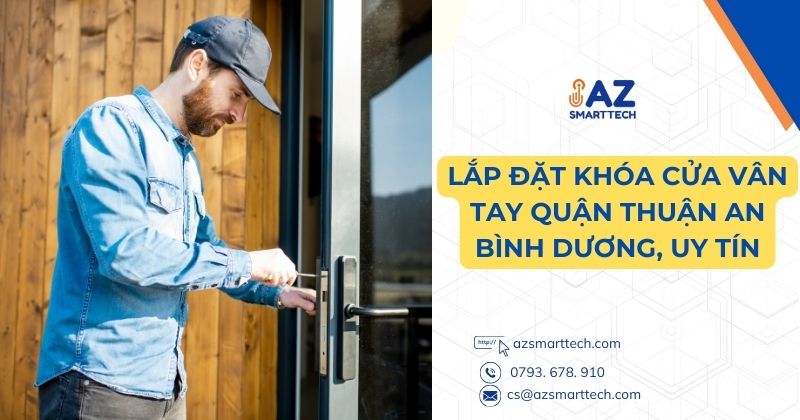 Lắp Đặt Khóa Cửa Vân Tay Quận Thuận An Bình Dương, Uy Tín 1 Lắp khóa cửa vân tay quận Thuận An Bình Dương uy tín