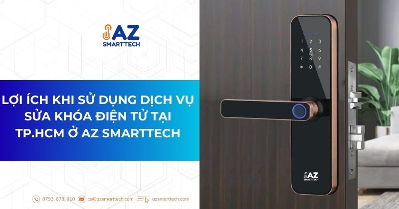 Lợi ích khi sử dụng dịch cụ sửa khóa điện tử tại HCM ở AZ SMARTTECH