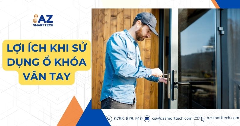 Lợi ích khi sử dụng ổ khóa vân tay
