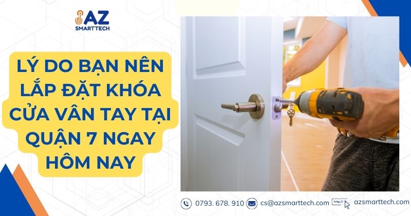 Lắp Đặt Khóa Cửa Vân Tay Quận 7 – Bảo Vệ Ngôi Nhà Bạn Với Giải Pháp An Ninh Thông Minh 2 Lý do bạn nên lắp đặt khóa cửa vân tay tại quận 7 ngay hôm nay