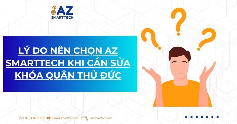 Lý do nên chọn AZ SMARTTECH khi cần sửa khóa quận Thủ Đức