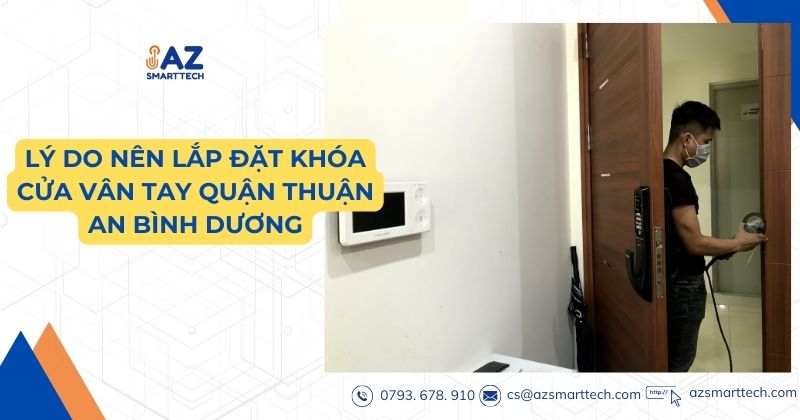 Lắp Đặt Khóa Cửa Vân Tay Quận Thuận An Bình Dương, Uy Tín 2 Lý do nên Lắp khóa cửa vân tay quận Thuận An Bình Dương;