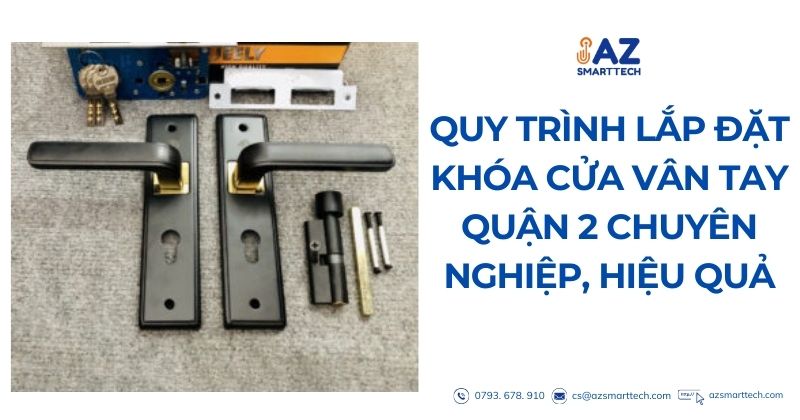 Quy trình lắp đặt khóa cửa vân tay quận 2 chuyên nghiệp hiệu quả