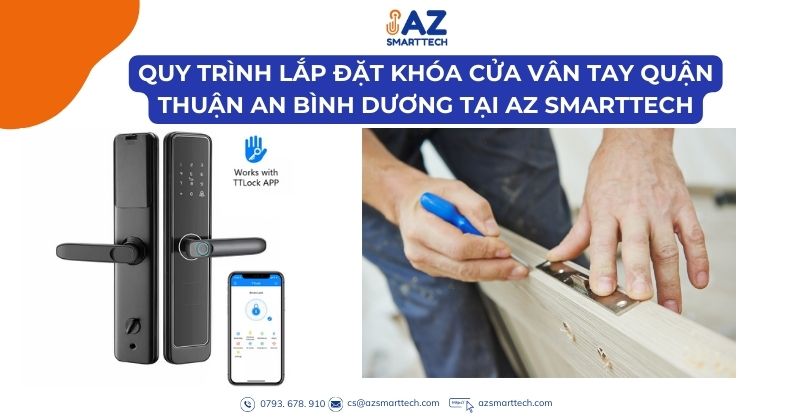 Lắp Đặt Khóa Cửa Vân Tay Quận Thuận An Bình Dương, Uy Tín 6 Quy trình Lắp Đặt Khóa Cửa Vân Tay Quận Thuận An Bình Dương
